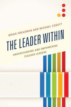 Paperback The Leader Within: Understanding and Empowering Teacher Leaders Book