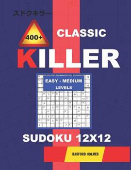 Paperback Сlassic 400 + Killer Easy - Medium levels sudoku 12 x 12: Holmes presents a logical puzzle book with proven Sudoku. Easy-medium level Sudoku boo Book