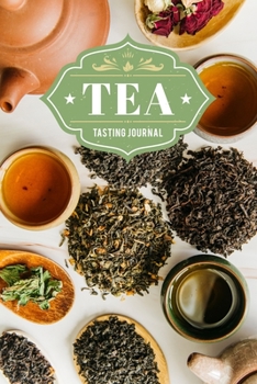 Paperback Tea Tasting Sampling Costing Journal Notebook Diary Log Book - Large Selection: Lover Connoisseur Gift Idea - Record with 110 Pages in 6" x 9" Inch fo Book