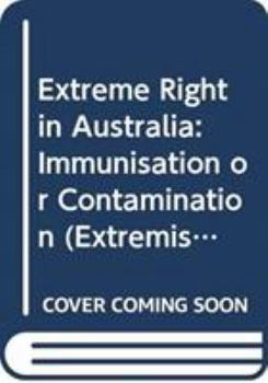 Hardcover Extreme Right in Australia: Immunisation or Contamination Book