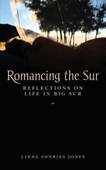 Paperback Romancing the Sur: Reflections on Life in Big Sur Book