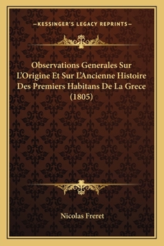 Paperback Observations Generales Sur L'Origine Et Sur L'Ancienne Histoire Des Premiers Habitans De La Grece (1805) [French] Book