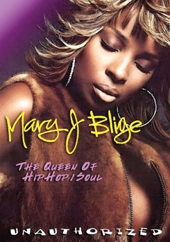 Mary J. Blige: Queen Of Hip Hop Soul