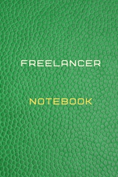 Freelancer Notebook Diary | Log | Journal For Recording job Goals, Daily Activities, & Thoughts ,History: Freelancer workbook journal for all types of ... ideal notebook to progress in your project