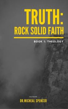 Paperback Truth: Rock Solid Faith: Book 1: Theology Book