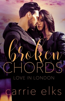 Broken Chords - Book #2 of the Love in London