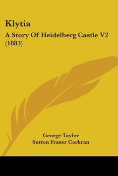 Paperback Klytia: A Story Of Heidelberg Castle V2 (1883) Book