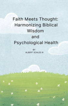 Faith Meets Thought: Harmonizing Biblical Wisdom and Psychological Health