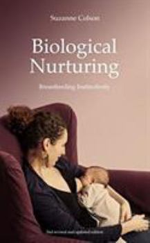 Paperback Biological Nurturing: Breastfeeding Instinctively Book