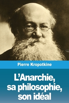 Paperback L'Anarchie, sa philosophie, son idéal [French] Book