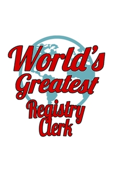 Paperback World's Greatest Registry Clerk: Personal Registry Clerk Notebook, Registry Assistant Journal Gift, Diary, Doodle Gift or Notebook - 6 x 9 Compact Siz Book