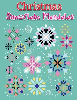 Paperback christmas snowflake mandalas: An Adult Coloring Book Featuring Easy, Stress Relieving & beautiful Winter snowflakes Designs To Draw (Coloring Book f Book