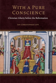 Hardcover With a Pure Conscience: Christian Liberty Before the Reformation Book