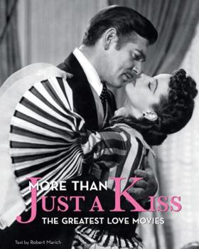 Hardcover More Than Just a Kiss: The Greatest Love Movies Book