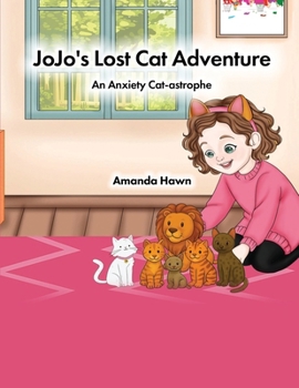 Paperback Jojo's Lost Cat Adventure: An Anxiety Cat-astrophe Book