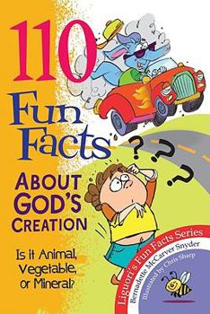 Paperback 110 Fun Facts about God's Creation: Is It Animal, Vegetable, or Mineral? Book