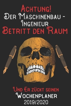 Achtung Der Maschinenbau-Ingenieur den Raum und er zückt seinen Wochenplaner 2019/2020: DIN A5 Kalender / Terminplaner / Wochenplaner 2019 / 2020 18 ... Juli 2019 bis Dezember 2020 (German Edition)