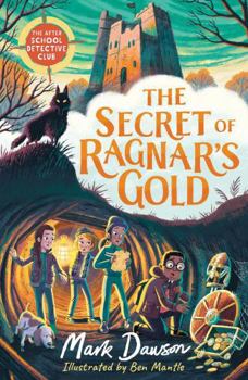 The Secret of Ragnar's Gold: The After School Detective Club Book 2
