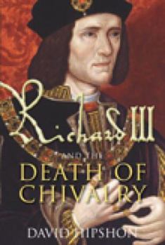 Hardcover Richard III and the Death of Chivalry Book