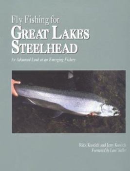 Hardcover Fly Fishing for Great Lakes Steelhead: An Advanced Look at an Emerging Fishery Book