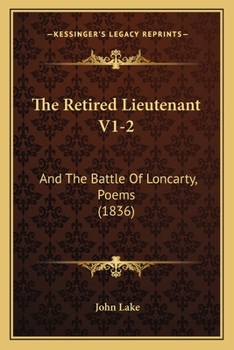 Paperback The Retired Lieutenant V1-2: And The Battle Of Loncarty, Poems (1836) Book