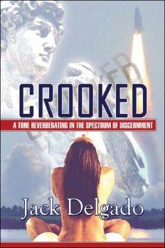Crooked: A Tone Reverberating in the Spectrum of Discernment