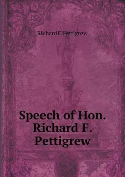 Paperback Speech of Hon. Richard F. Pettigrew Book