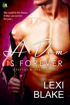 Paperback A Dom Is Forever (Masters and Mercenaries, Book 3) Book