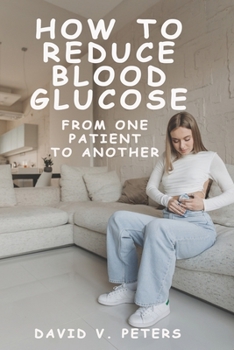 Paperback How to Reduce Blood Glucose: From One Patient to Another Book