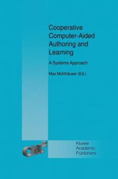 Paperback Cooperative Computer-Aided Authoring and Learning: A Systems Approach Book