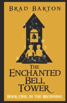 Paperback The Enchanted Bell Tower, Book One: In The Beginning Book
