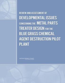 Hardcover Review and Assessment of Developmental Issues Concerning the Metal Parts Treater Design for the Blue Grass Chemical Agent Destruction Pilot Plant Book
