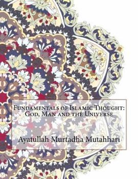 Paperback Fundamentals of Islamic Thought: God, Man and the Universe Book