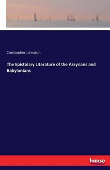 Paperback The Epistolary Literature of the Assyrians and Babylonians Book