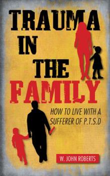 Paperback Trauma in the Family: How to Live with a Sufferer of P.T.S.D Book