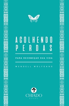 Paperback Acolhendo perdas - Para recomeçar sua vida [Portuguese] Book