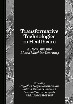 Hardcover Transformative Technologies in Healthcare: A Deep Dive into AI and Machine Learning Book