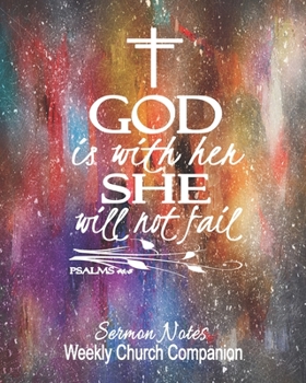Sermon Notes/Weekly Church Companion-God Is with Her : Christian Sermon Message Yearly Record Reflect Journal-Cool Abstract Design with Inspirational Bible Scripture