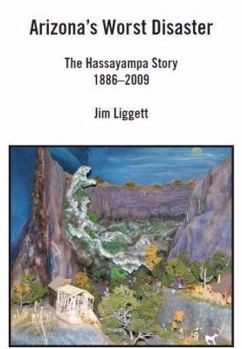 Hardcover Arizona's Worst Disaster: The Hassayampa Story 1886-2009 Book