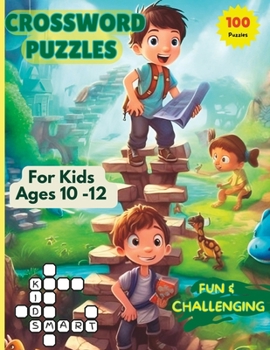Paperback Crossword Puzzles For Kids Ages 10 -12: 100 Fun and Challenging Puzzles For Curious Young Minds. Book