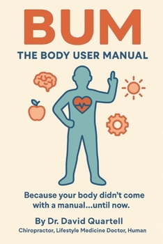 Paperback The Body User Manual: Because your body didn't come with a manual...until now. Book