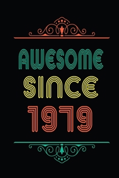 Awesome Since 1979: Retro Vintage Style journal notebook for who born in 1979. Perfect birthday gift idea for men & women. Small Lined Notebook (6*9 inch, 100 pages) – Happy Birthday Gift