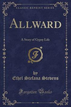 Paperback Allward: A Story of Gypsy Life (Classic Reprint) Book