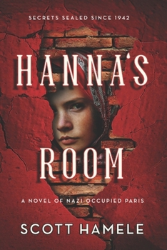 Paperback Hanna's Room - Secrets Sealed Since 1942: A Novel of Nazi-Occupied Paris Book