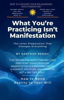 Paperback What You're Practicing Isn't Manifestation: The Inner Preparation That Changes Everything Book