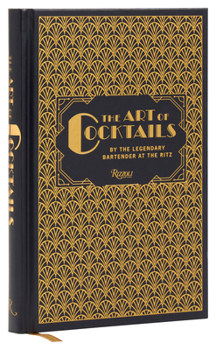 Hardcover The Art of Cocktails: By the Legendary Bartender at the Ritz Book