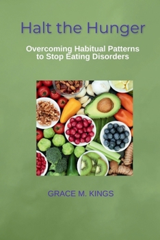 Paperback Halt the Hunger: Overcoming Habitual Patterns to Stop Eating Disorders. Book