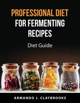 Paperback Professional Diet for fermenting recipes: Diet Guide Book