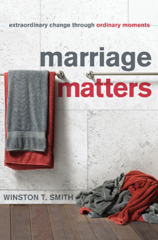 Paperback Marriage Matters: Extraordinary Change Through Ordinary Moments Book