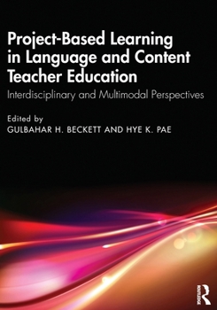 Paperback Project-Based Learning in Language and Content Teacher Education: Interdisciplinary and Multimodal Perspectives Book